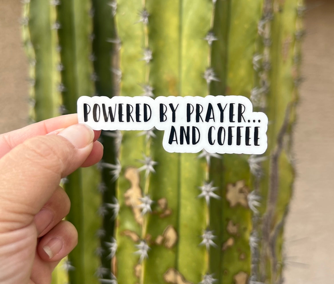 Powered by Prayer and Coffee - Waterproof Sticker