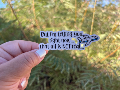 But I'm telling you right now.... Plane Lady - Waterproof Sticker