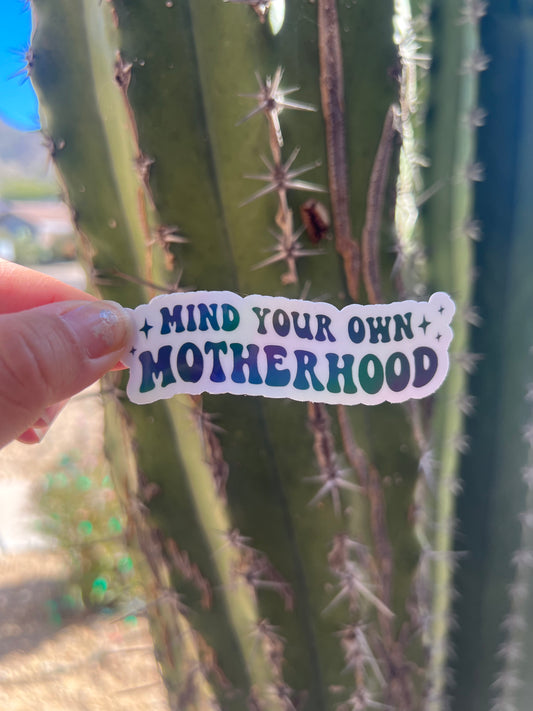 Mind Your Own Motherhood - Waterproof PRINTED Stickers