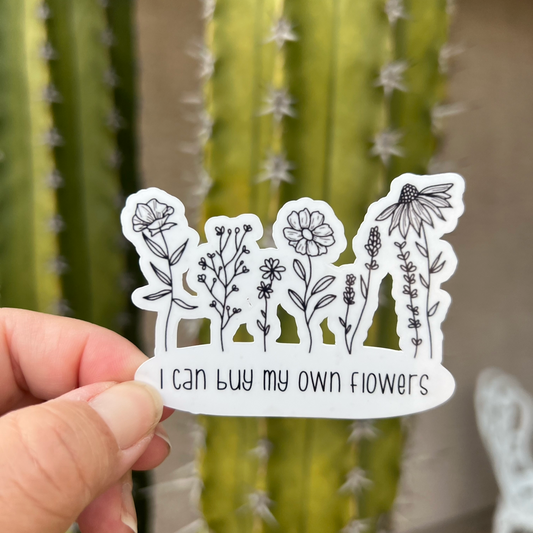 I Can Buy Myself Flowers - Waterproof Sticker