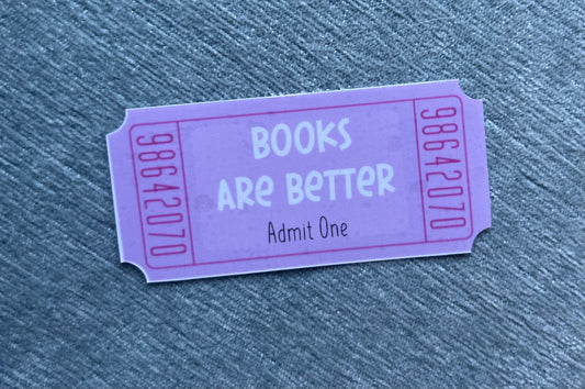 Books are Better Movie Ticket - Waterproof Sticker