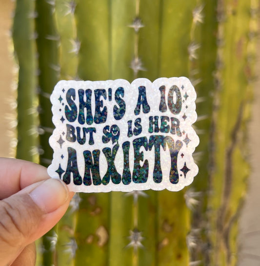 She's a 10 But So is Her Anxiety- Waterproof Sticker