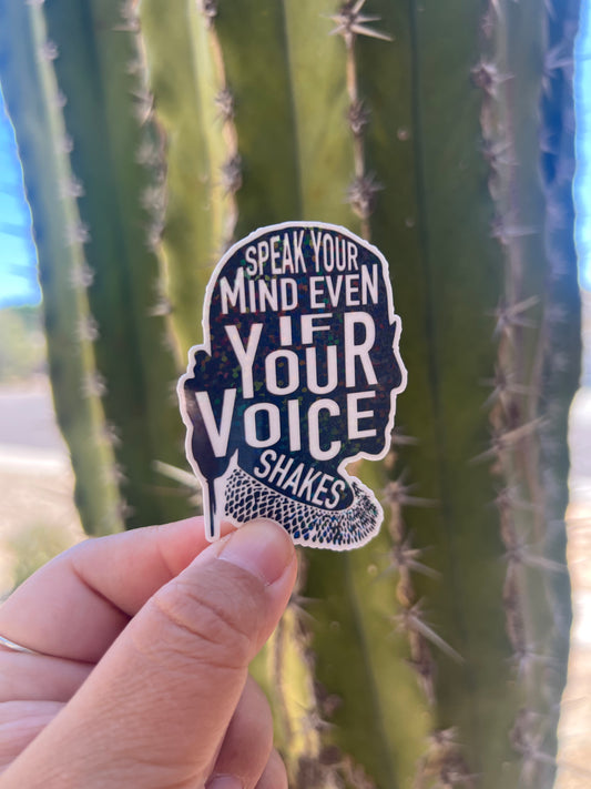 Ruth Bader Speak Your Mind even if Your Voice Shakes - Waterproof Sticker