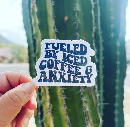 Fueled by Iced Coffee and Anxiety - Waterproof Sticker