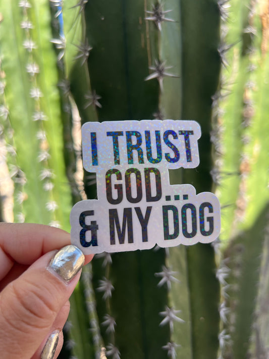 I Trust God and My Dog - Waterproof PRINTED Stickers