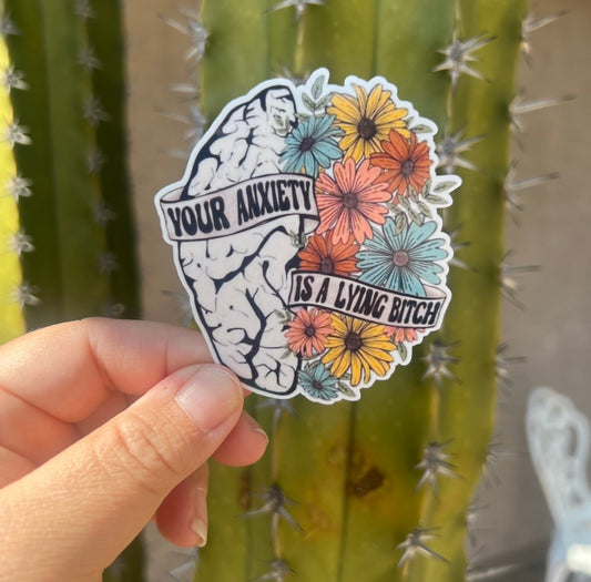 Your Anxiety is a Lying Bitch - Waterproof Sticker