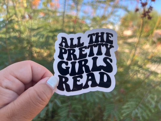 All the Pretty Girls Read - Waterproof Sticker