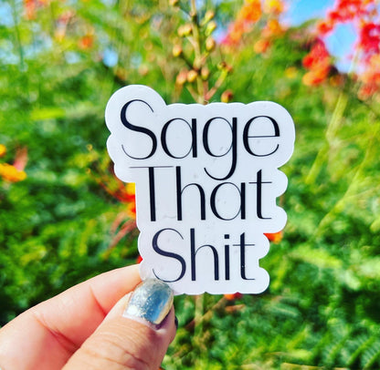 Sage That Shit - Waterproof Sticker