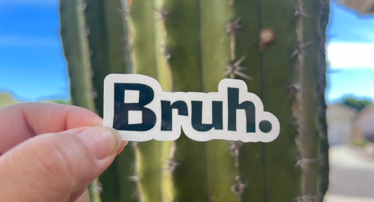 Bruh - Waterproof Stickers