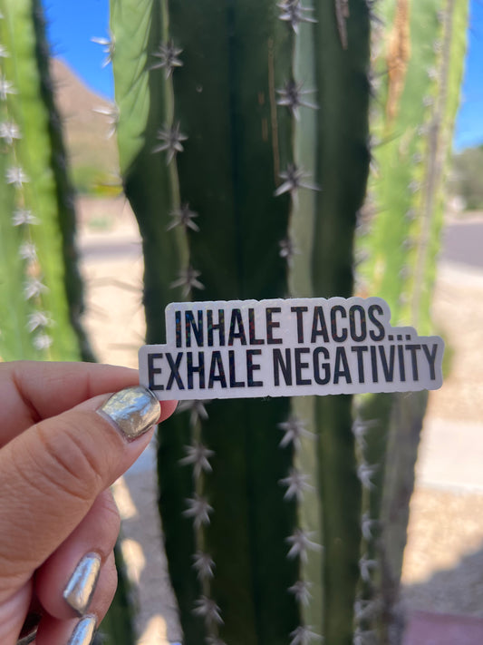 Inhale Tacos Exhale Negativity - Waterproof PRINTED Stickers