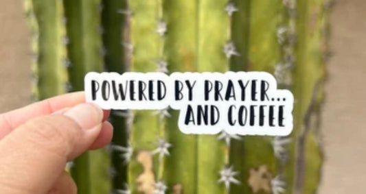 Powered by Prayer and Coffee - Waterproof Sticker