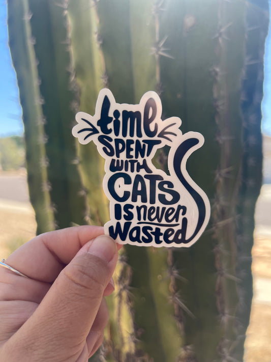 Time Spent with Cats is Never Wasted - Waterproof Sticker